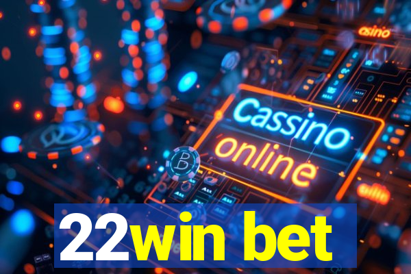 22win bet